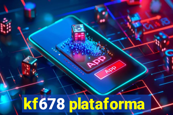 kf678 plataforma